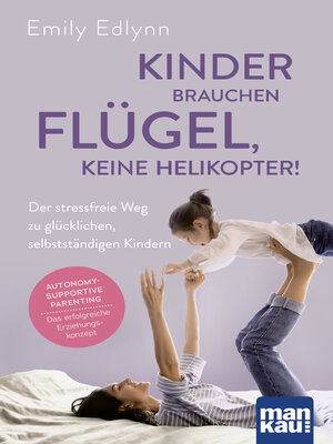 cover image of Kinder brauchen Flügel, keine Helikopter!